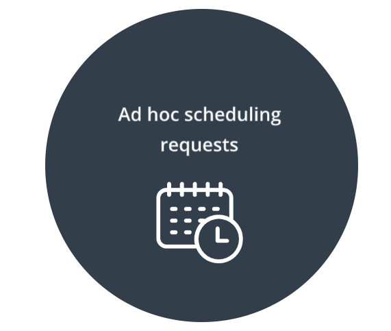 Ad Hoc Scheduling Requests