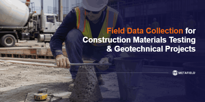 field data collection for geotech and cmt projects